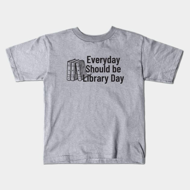 Everyday Should Be Library Day Kids T-Shirt by Cation Studio